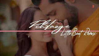 Arijit Singh - Pachtaoge (LittleBeat Remix) l Vicky Kaushal,Nora Fatehi lJaani l B Praak l Bhushan K