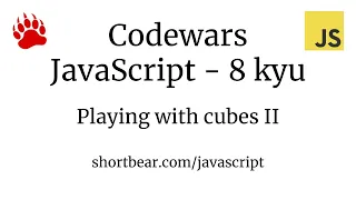 Codewars - Javascript - Playing with cubes II