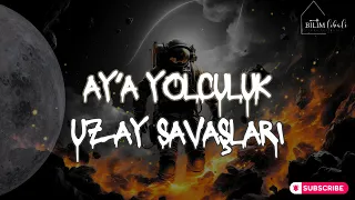 AY'A YOLCULUK: UZAY SAVAŞLARI