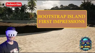 Bootstrap Island - Epic Settings - First Impressions - Meta Quest 3 - PCVR - Virtual Desktop