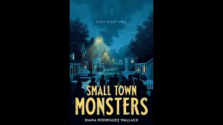 Small Town Monsters, by Diana Rodriguez Wallach (MPL Book Trailer 743)