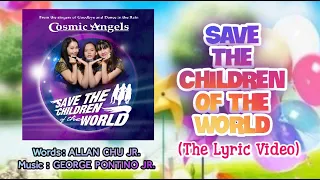 Save the Children of the World - Cosmic Angels (Original) (Lyric Video) A Chu-Pontino Collaboration.