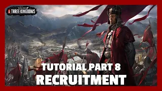 Recruitment | Total War: Three Kingdoms Tutorial Part 8