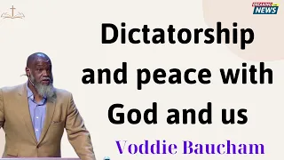 Dictatorship and peace with God and us -Voddie Baucham