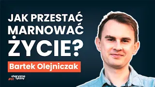 Poczucie ZMARNOWANEGO życia. Jak przestać biernie czekać i zacząć się zmieniać? Bartek Olejniczak