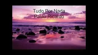 Tudo Por Nada - Paulo Ricardo - By RGL [My Heart Can't Tell You No - Rod Stewart]
