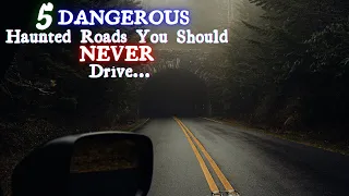 5 Dangerous Haunted Roads You Should Never Drive (Ep.  2)