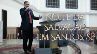 Noite da Salvação em Santos, SP - completo