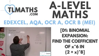 A-Level Maths: D1-14 [Binomial Expansion: Find the coefficient of x^6 in (2 + x)^8]