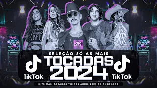 SÓ AS MAIS TOCADAS TIK TOK ABRIL 2024 - SELEÇÃO HITS TIK TOK 2024 - SÓ AS TOP TIK TOK 2024