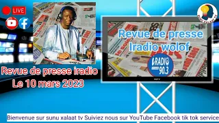 Revue de presse iradio wolof Baba Ndiaye du du vendredi 10 mars 2023