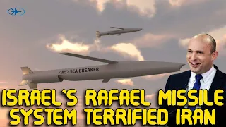 IRAN TERRIFIED! Israel's Rafael unveils Sea Breaker long range missile system