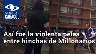 Así fue la violenta pelea entre hinchas de Millonarios que dejó un muerto y varios heridos