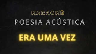 karaokê - Poesia acústica - Era uma vez