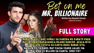 UNCUT FULLSTORY BET ON ME MR BILLIONAIRE: BILYONARYO TINAYA ANG 25 BILYON PARA SA DALAGA |PinoyStory