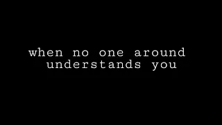 when no one understands you - Spoken word poetry