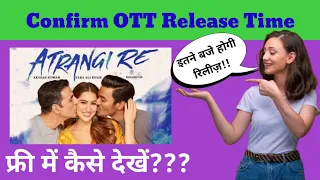 Atrangi Re OTT Confirm Release Time_Atrangi Re OTT Final Release Time_Atrangi Re Free me kaise dekhe