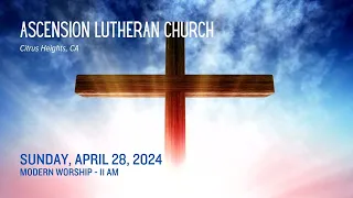Modern Worship - April 28, 2024 - Lutheran Church of the Ascension