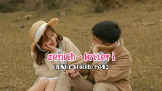 zenith - letter i (slowed + reverb + lyrics)