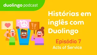 Acts of Service (Serviço comunitário) - EP#7 I Histórias em Inglês com Duolingo