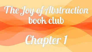 The Joy of Abstraction book club — Chapter 1