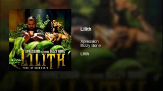 Xpression - "Lilith" (feat. Bizzy Bone)