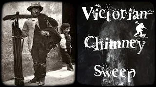 Hard Life of a Victorian Chimney Sweep (Street Life in 19th Century London)