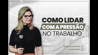 Como lidar com a pressão no trabalho | Carol Fortaleza