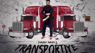 Transportiye  SONG   Sharry Mann   Nick Dhammu   New Punjabi Song 2017