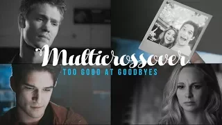 Multicrossover | Too Good At Goodbyes