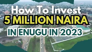 How To Invest 5 Million Naira In Enugu Nigeria in 2023 For Profit || Enugu Real Estate Investment