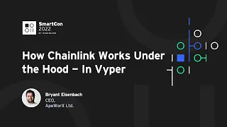 How Chainlink Works Under the Hood - In Vyper | Bryant Eisenbach at SmartCon 2022