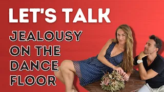 Let's Talk: Overcoming Jealousy On The Dance Floor- Dance With Rasa