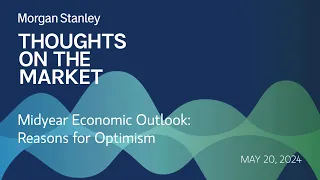 Midyear Economic Outlook: Reasons for Optimism