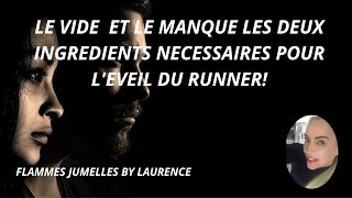 LE VIDE ET LE MANQUE LES DEUX INGREDIENTS NECESSAIRES A L'EVEIL DU RUNNER