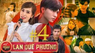 LAN QUẾ PHƯỜNG | TẬP 4 : Anh Hùng Khó Qua Ải Mỹ Nhân | Steven Nguyễn - Pinky - Trung Huy