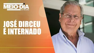 Ex-ministro José Dirceu é internado em Brasília