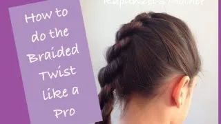 How to do the Braided Twist | Rapunzel's Mother Hair-do's and How-to's