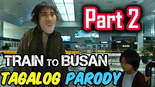 Train To Busan Parody | PART 2 (Tagalog / Filipino Dub) - GLOCO