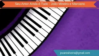 Seu Amor Ainda é Tudo - João Mineiro e Marciano