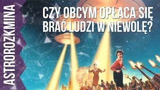 Czy kosmitom opłaca się robić z ludzi niewolników - AstroRozkmina