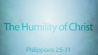The Humility of Christ (Philippians 2:5-11)