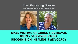 John's Story—Male Victims of Abuse | The Life-Saving Divorce