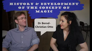 History of the CONCEPT of MAGIC with Dr Bernd-Christian Otto