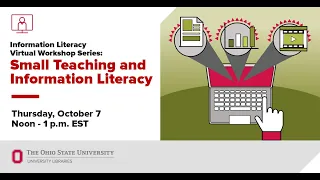 Information Literacy Virtual Workshop Series: Small Teaching and Information Literacy
