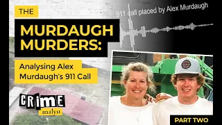 The Murdaugh Murders: Analysing Alex Murdaugh's 911 Call, Part 2