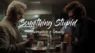 Aziraphale & Crowley - Something Stupid || Good Omens