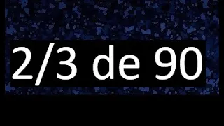 2/3 de 90 , fraccion de un numero , parte de un numero