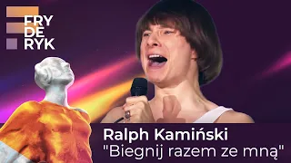 Ralph Kaminski - "Biegnij razem ze mną" | FRYDERYKI22