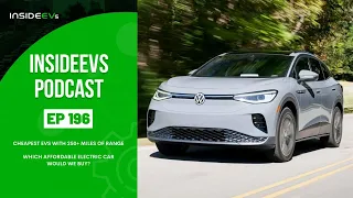 InsideEVs Podcast #196: Cheapest EVs With 250 Miles of Range, Which Affordable EV Would We Buy?